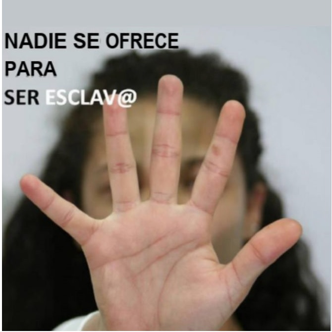NADIE SE OFRECE PARA SER ESCLAV@: #CONTRALATRATA 