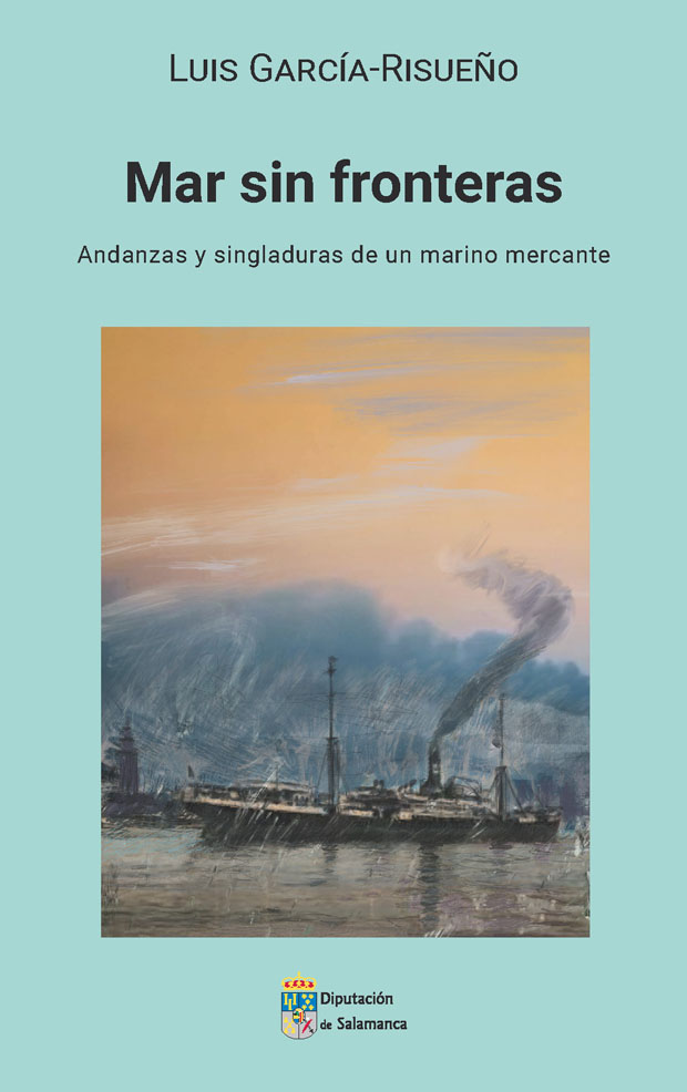 La Diputación de Salamanca reedita Mar sin fronteras. Andanzas y singladuras de un marino mercante de Luis García-Risueño